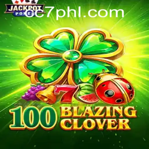 Unlock the Excitement of 100BlazingClover: A Comprehensive Guide